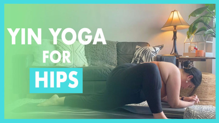 Yin Yoga for Hips: Deep Stretch Video & Poses